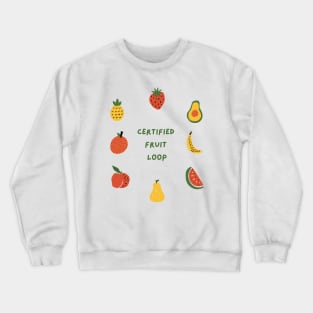 Certified Fruit Loop: Proudly Unique Crewneck Sweatshirt